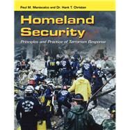 Homeland Security: Principles and Practice of Terrorism Response by Maniscalco, Paul M.; Christen Jr., Dr. Hank T., 9780763757854