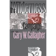 The Wilderness Campaign by Gallagher, Gary W., 9780807857854