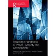 Routledge Handbook of Peace, Security and Development by Hampson, Fen Osler; Ozerdem, Alpaslan; Kent, Jonathan, 9780815397854