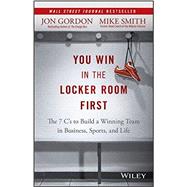 You Win in the Locker Room First by Gordon, Jon; Smith, Mike, 9781119157854