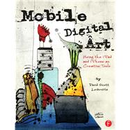 Mobile Digital Art: Using the iPad and iPhone as Creative Tools by Leibowitz,David Scott, 9781138417854