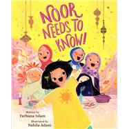 Noor Needs to Know! by Islam, Farhana; Adani, Nabila, 9781665957854