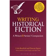 Writing Historical Fiction A Writers' and Artists' Companion by Brayfield, Celia; Sprott, Duncan, 9781780937854