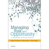 Managing Risk and Opportunity The Governance of Strategic Risk-Taking by Andersen, Torben Juul; Garvey, Maxine; Roggi, Oliviero, 9780199687855