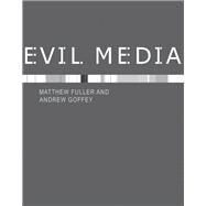 Evil Media by Fuller, Matthew; Goffey, Andrew, 9780262017855