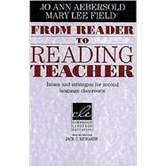 From Reader to Reading Teacher: Issues and Strategies for Second Language Classrooms by Jo Ann Aebersold , Mary Lee Field, 9780521497855