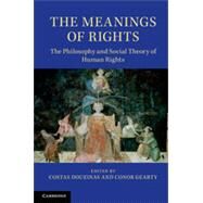 The Meanings of Rights by Douzinas, Costas; Gearty, Conor, 9781107027855