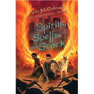 Spirits, Spells, and Snark by Mccullough, Kelly, 9781250107855