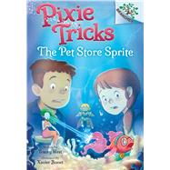 The Pet Store Sprite: A Branches Book (Pixie Tricks #3) by West, Tracey; Bonet, Xavier, 9781338627855