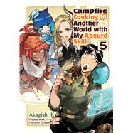 Campfire Cooking in Another World With My Absurd Skill: Volume 5 (Manga) by Eguchi, Ren; Akagishi K, Akagishi; Kevin Chen, Kevin, 9781718337855