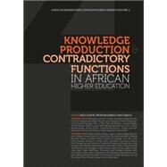 Knowledge Production and Contradictory Functions in African Higher Education by Cloete, Nico; Maassen, Peter, 9781920677855