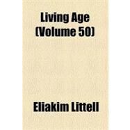 Living Age by Littell, Eliakim; Littell, Robert S., 9780217557856