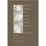 Negative Symptom and Cognitive Deficit Treatment Response in Schizophrenia by Keefe, Richard S.E., 9780880487856