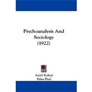 Psychoanalysis and Sociology by Kolnai, Aurel; Paul, Eden; Paul, Cedar, 9781104427856
