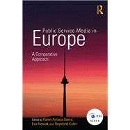 Public Service Media in Europe: A Comparative Approach by Arriaza Ibarra; Karen, 9781138017856