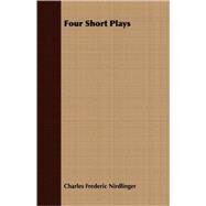 Four Short Plays by Nirdlinger, Charles Frederic, 9781408697856