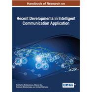 Handbook of Research on Recent Developments in Intelligent Communication Application by Bhattacharyya, Siddhartha; Das, Nibaran; Bhattacharjee, Debotosh; Mukherjee, Anirban, 9781522517856