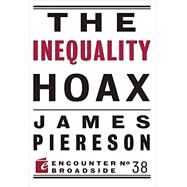 The Inequality Hoax by Piereson, James, 9781594037856
