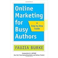 Online Marketing for Busy Authors by BURKE, FAUZIAGWYNNE, S.C., 9781626567856