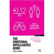 The Emotional Intelligence Book How to Develop Your EQ for a More Successful Life by Soames, Nicole, 9781911687856