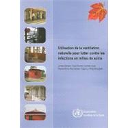 Utilisation de la ventilation naturelle pour lutter contre les infections en milieu de soins by Atkinson, James; Chartier, Yves, 9789242547856