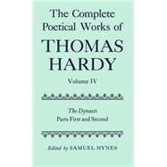 The Complete Poetical Works of Thomas Hardy Volume IV: The Dynasts, Parts First and Second by Hardy, Thomas; Hynes, Samuel, 9780198127857