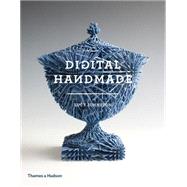 Digital Handmade Craftsmanship and the New Industrial Revolution by Johnston, Lucy, 9780500517857