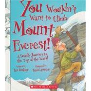 You Wouldn't Want to Climb Mount Everest! by Graham, Ian, 9780531137857