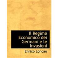 Il Regime Economico Dei Germani E Le Invasioni by Loncao, Enrico, 9780554907857