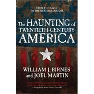 The Haunting of Twentieth-Century America by Birnes, William J.; Martin, Joel, 9780765327857