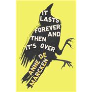 It Lasts Forever and Then It's Over by de Marcken, Anne, 9780811237857