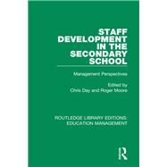 Staff Development in the Secondary School: Management Perspectives by Day; Christopher, 9781138487857