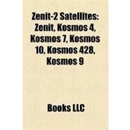 Zenit-2 Satellites : Zenit, Kosmos 4, Kosmos 7, Kosmos 10, Kosmos 428, Kosmos 9 by , 9781158287857
