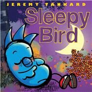 Sleepy Bird by Tankard, Jeremy; Tankard, Jeremy, 9781338157857