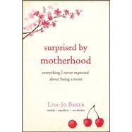 Surprised by Motherhood by Baker, Lisa-jo, 9781414387857