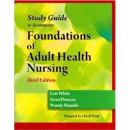 Study Guide for Duncan/Baumle/White's Foundations of Adult Health Nursing, 3rd by White, Lois; Duncan, Gena; Baumle, Wendy, 9781428317857
