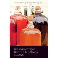 The River Cottage Booze Handbook by Wright, John; Fearnley-Whittingstall, Hugh, 9781607747857