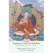 Nagarjuna's Advice for Buddhists by Lhundub Sopa, 9781614297857