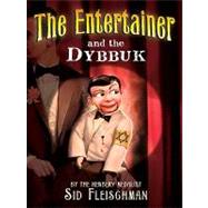 The Entertainer and the Dybbuk by Fleischman, Sid, 9780061947858