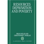 Resources, Deprivation, and Poverty by Nolan, Brian; Whelan, Christopher T., 9780198287858