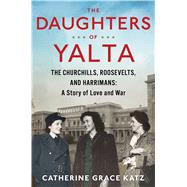 The Daughters of Yalta by Katz, Catherine Grace, 9780358117858