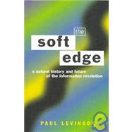 Soft Edge:Nat Hist&Future Info by Levinson,Paul, 9780415157858