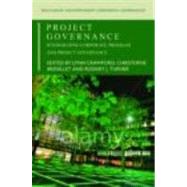 Project Governance: Integrating Corporate, Program and Project Governance by Crawford; Lynn, 9780415397858