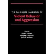 The Cambridge Handbook of Violent Behavior and Aggression by Edited by Daniel J. Flannery , Alexander T. Vazsonyi , Irwin D. Waldman, 9780521607858