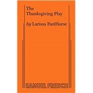 The Thanksgiving Play by Fasthorse, Larissa, 9780573707858