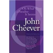 Oh What a Paradise It Seems by CHEEVER, JOHN, 9780679737858