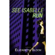 See Isabelle Run by Bloom, Elizabeth, 9780892967858