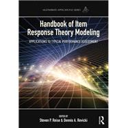 Handbook of Item Response Theory Modeling: Applications to Typical Performance Assessment by Reise; Steven P., 9781138787858