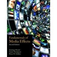 Fundamentals of Media Effects by Bryant, Jennings; Thompson, Susan; Finklea, Bruce W., 9781577667858