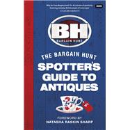 Bargain Hunt: The Spotter's Guide to Antiques by Farrington, Karen, 9781785947858